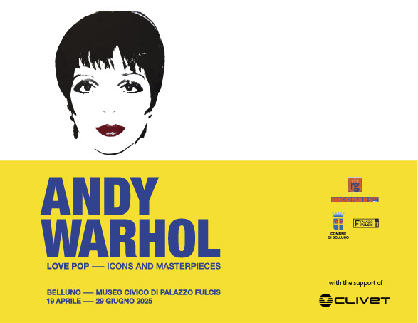 CLIVET  Sponsor of the Exhibition “Andy Warhol - LOVE POP” in Belluno